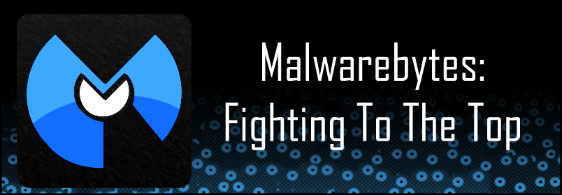 Malwarebytes: Fighting To The Top