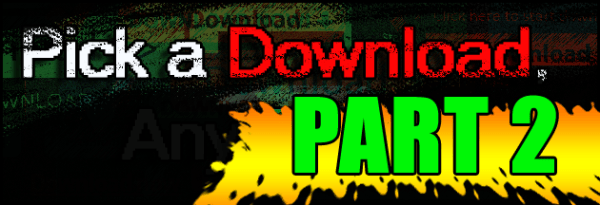 Pick A Download... Part 2