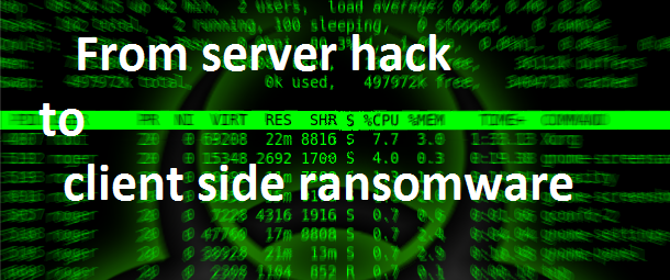 From server hack to client side ransomware