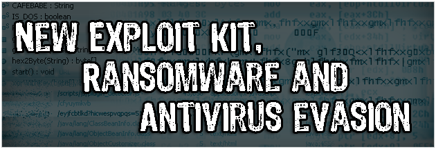 New Exploit Kit, Ransomware and AV evasion