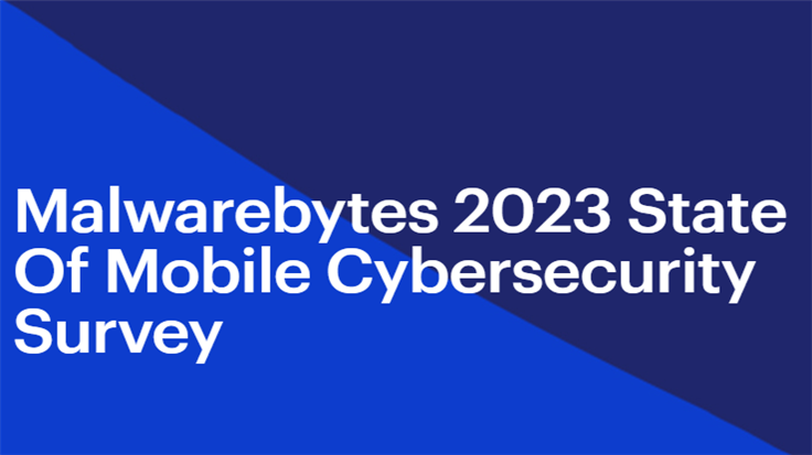 Key takeaways from Malwarebytes 2023 State of Mobile Cybersecurity