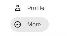 The More button is beneath the Profile button on your X page