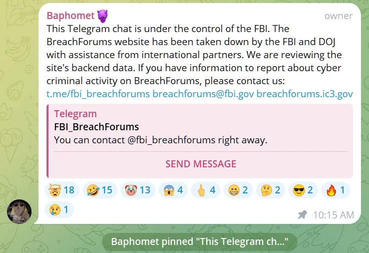 Message to BreachForum's Telegram channel that says "This Telegram chat is under control of the FBI. The BreachForums website has been taken down by the FBI and DOJ with assistance from international partners. We are reviewing the site's backend data. If you have information to report about cyber criminal activity on BreachForums please contact us."