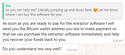 Scammer asking victim to pay for extractor software necessary to recover the funds